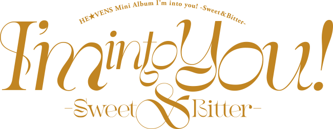 HE★VENS Mini Album I’m into you! -Sweet&Bitter-