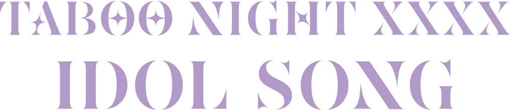 TABOO NIGHT XXXX IDOL SONG