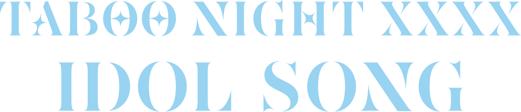 TABOO NIGHT XXXX IDOL SONG